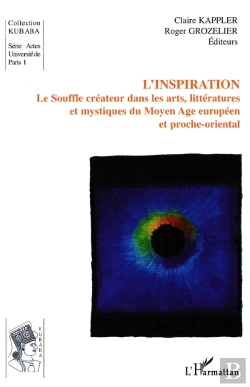 Bertrand.pt - Inspiration ; Le Souffle Créateur Dans Les Arts, Littératures Et Mystiques Du Moyen Âge Européen Et Proche-Oriental