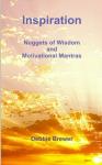 Inspiration: Nuggets Of Wisdom And Motivational Mantras