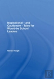 Inspirational - And Cautionary - Tales For Would-Be School Leaders