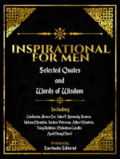 Inspirational For Men: Selected Quotes And Words Of Wisdom