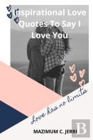 Inspirational Love Quotes To Say I Love You