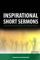 Inspirational Short Sermons  For Your Next Level In Christ Jesus