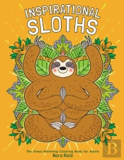 Inspirational Sloths - The Stress Relieving Coloring Book For Adults