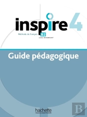 Inspire 4 : Fle ; Guide Pédagogique