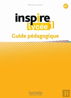 Bertrand.pt - Inspire Lycée 1 : Fle ; Guide Pédagogique ; A1