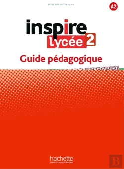 Bertrand.pt - Inspire Lycée 2 : Fle ; Guide Pédagogique ; A2