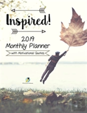 Inspired! 2019 Monthly Planner With Motivational Quotes