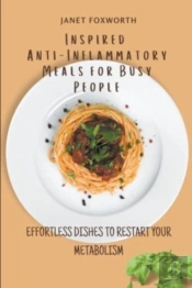 Inspired Anti-Inflammatory Meals For Busy People