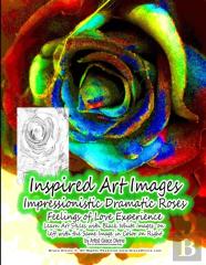 Inspired Art Images   Impressionistic Dramatic Roses Feelings Of Love Experience Learn Art Styles With Black White Images  On  Left With The Same Image In Color On Right By Artist Grace Divine
