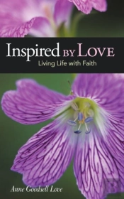 Inspired By Love: Living Life With Faith