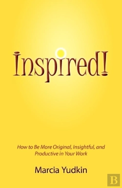 Bertrand.pt - Inspired! How To Be More Original, Insightful And Productive In Your Work