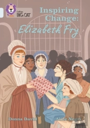 Inspiring Change: Elizabeth Fry