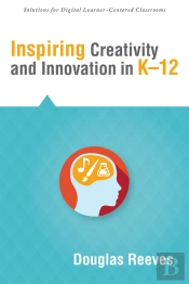 Inspiring Creativity And Innovation In K-12