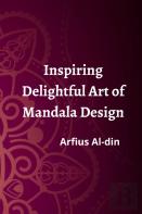 Inspiring Delightful Art Of Mandala Design.Arfius Al-Din