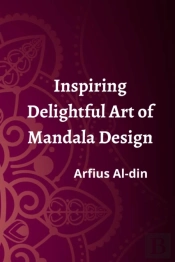 Inspiring Delightful Art Of Mandala Design.Arfius Al-Din
