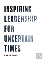 Inspiring Leadership In Uncertain Times