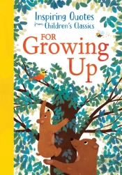 Inspiring Quotes From Children'S Classics: For Growing Up