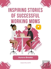 Inspiring Stories Of Successful Working Moms
