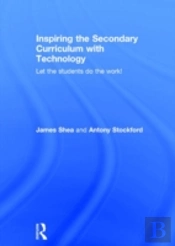 Inspiring The Secondary Curriculum With Technology