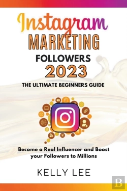 Bertrand.pt - Instagram Marketing Followers 2023  The Ultimate Beginners Guide  Become A Real Influencer And Boost Your Followers To Millions
