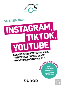 Bertrand.pt - Instagram, Tiktok, Youtube : Se Faire Connaître, Conquérir, Fidéliser Grâce Aux Médias Sociaux Visuels (2e Édition)