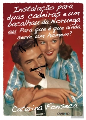 Instalação para duas cadeiras e um bacalhau da Noruega ou Para que é que ainda serve um homem?
