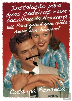 Bertrand.pt - Instalação para duas cadeiras e um bacalhau da Noruega ou Para que é que ainda serve um homem?