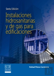 Instalaciones Hidrosanitarias, De Gas Y De Aprovechamiento De Aguas Lluvias En Edificaciones - 6ta Edición