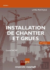 Installation De Chantier Et Grues ; Livre Pratique (2e Édition)