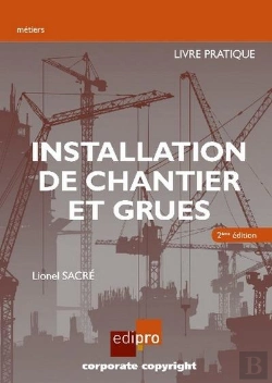 Bertrand.pt - Installation De Chantier Et Grues ; Livre Pratique (2e Édition)