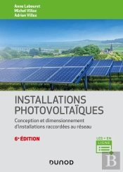 Installations Photovoltaïques : Conception Et Dimensionnement D'Installations Raccordées Au Réseau (6e Édition)