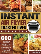 Instant Air Fryer Toaster Oven Cookbook