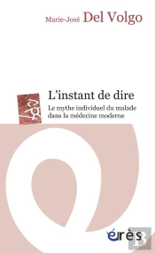 Instant De Dire ; Le Mythe Individuel Du Malade Dans La Médecine Moderne