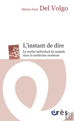 Bertrand.pt - Instant De Dire ; Le Mythe Individuel Du Malade Dans La Médecine Moderne