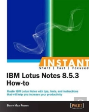Instant Ibm Lotus Notes 8.5.3 How-To