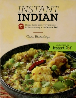 Bertrand.pt - Instant Indian: Classic Foods From Every Region Of India Made Easy In The Instant Pot