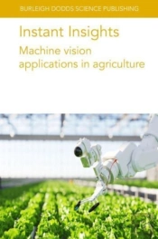 Instant Insights: Machine Vision Applications In Agriculture