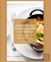 Instant Pot Asian Cookbook With 6 Asia Countries Cuisine