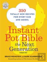 Instant Pot Bible: The Next Generation