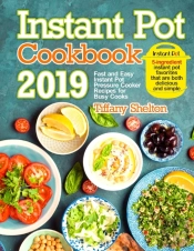 Instant Pot Cookbook 2019: Fast And Easy