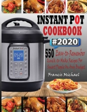 Instant Pot Cookbook #2020: 550 Easy-To-