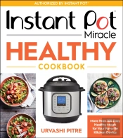 Instant Pot Miracle Healthy Cookbook