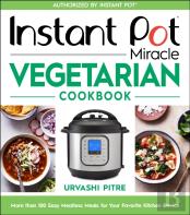 Instant Pot Miracle Vegetarian Cookbook