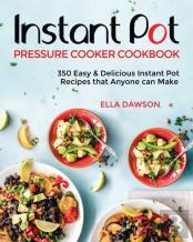 Instant Pot Pressure Cooker Cookbook