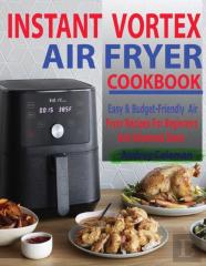 Instant Vortex Air Fryer Cookbook