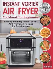 Instant Vortex Air Fryer Cookbook For Beginners