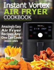 Instant Vortex Air Fryer Cookbook