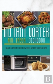 Instant Vortex Air Fryer Oven Cookbook: