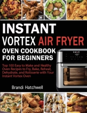 Instant Vortex Air Fryer Oven Cookbook F