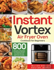 Instant Vortex Air Fryer Oven Cookbook F